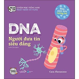 Sách Nhà Sinh Hóa Tương Lai: DNA - Người Đưa Tin Siêu Đẳng - Nha Nha