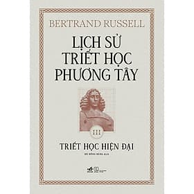Sách Lịch Sử Triết Học Phương Tây 3 - Triết Học Hiện Đại - Bertrand Russell