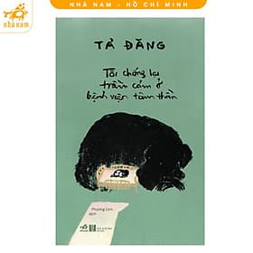 Tôi chống lại trầm cảm ở bệnh viện tâm thần (Nhã Nam HCM) - Nhã Nam