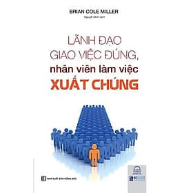 Lãnh Đạo Giao Việc Đúng ,Nhân Viên Làm Việc Xuất Chúng - MCBooks - Làn