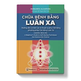 Chữa bệnh bằng luân xa - Hướng dẫn Cơ bản các Kĩ thuật Tự phục hồi bằng phương pháp Cân bằng Luân Xa - Luana Rinaldo