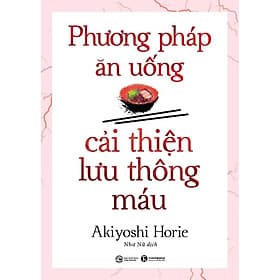 Phương Pháp Ăn Uống Cải Thiện Lưu Thông Máu - An Thi