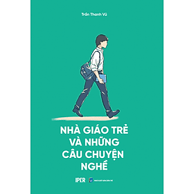 Nhà Giáo Trẻ Và Những Câu Chuyện Nghề - Trần Vũ