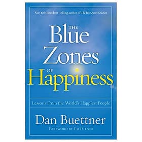 The Blue Zones Of Happiness: Lessons From The World's Happiest People - National Geographic