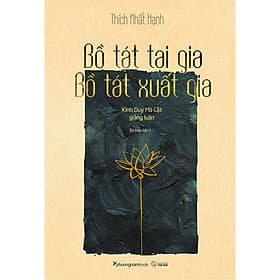 Sách Bồ Tát Tại Gia - Bồ Tát Xuất Gia (Tái Bản) - Thích Nhất Hạnh