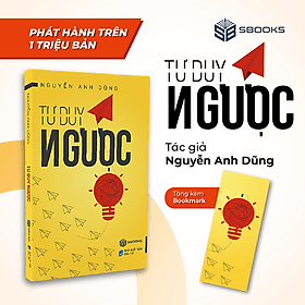 Sách TƯ DUY NGƯỢC - Nguyễn Anh Dũng - 