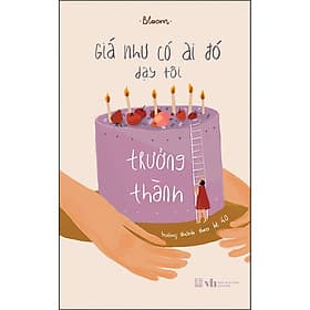 Sách Giá Như Có Ai Đó Dạy Tôi Trưởng Thành - Nguyên