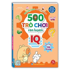 500 Trò Chơi Rèn Luyện IQ (4-10 tuổi) - Khả Năng Tập Trung (Sách Bản Quyền) - Minh Trung