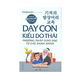 Dạy Con Kiểu Do Thái - Phương Pháp Giáo Dục Từ Các Danh Nhân - Từ Lãng