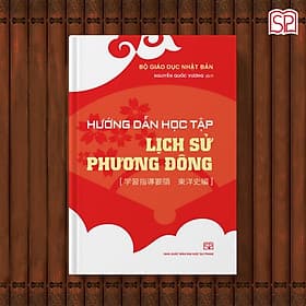Hướng dẫn học tập lịch sử Phương Đông - Bộ Giáo dục Nhật Bản (Nguyễn Quốc Vương dịch) - 