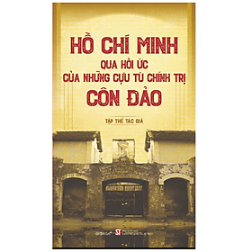 Sách Hồ Chí Minh Qua Hồi Ức Của Những Cựu Tù Chính Trị Côn Đảo - Minh Minh