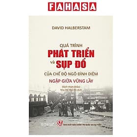Quá Trình Phát Triển Và Sụp Đổ Của Chế Độ Ngô Đình Diệm - Ngập Giữa Vũng Lầy - Vũ