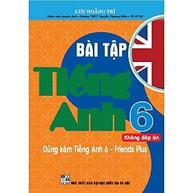 Bài Tập Tiếng Anh Lớp 6 - Không Đáp Án - Theo Chương Trình GDPT Mới - Hồng Ân - An