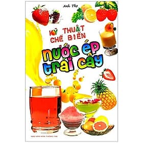 Sách Kỹ Thuật Chế Biến Nước Ép Trái Cây - Thu