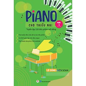Piano Cho Thiếu Nhi - Tuyển Tập 220 Tiểu Phẩm Nổi Tiếng - Phần 3 - Lê Dũng (HH) - Lê Hoàng Dũng