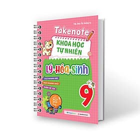 Sách Takenote Khoa Học Tự Nhiên Lý - Hóa - Sinh Lớp 9 - Lý Nhĩ
