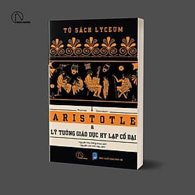 Aristotle và Lý tưởng giáo dục Hy Lạp cổ đại - Thomas Davidson - An Nam