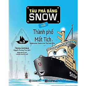 Tàu phá băng Snow và thành phố mất tích - Tác giả Teemu Leppala - Saigon Books