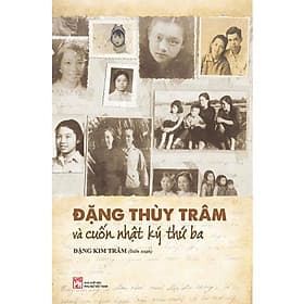 Đặng Thùy Trâm Và Cuốn Nhật Ký Thứ Ba - Đặng Thùy Trâm