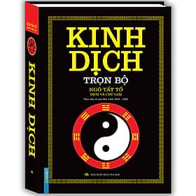 Sách Kinh Dịch Trọn Bộ (Ngô Tất Tố Dịch Và Chú Giải)(Bìa Cứng) - Ngô Tất Tố