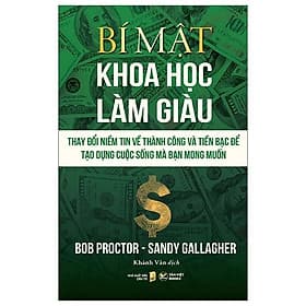 Sách Bí Mật Khoa Học Làm Giàu - Thay Đổi Niềm Tin Về Thành Công Và Tiền Bạc Để Tạo Dựng Cuộc Sống Mà Bạn Mong Muốn - Khoa