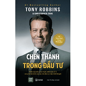 Sách Chén Thánh Trong Đầu Tư - Tony Robbins và Christopher Zook