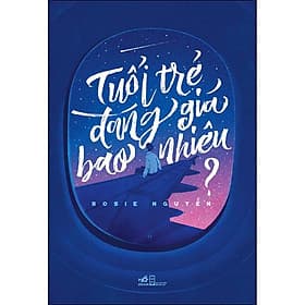 Sách Tuổi Trẻ Đáng Giá Bao Nhiêu (Tái Bản) - Nhà Xuất Bản Hội Nhà Văn