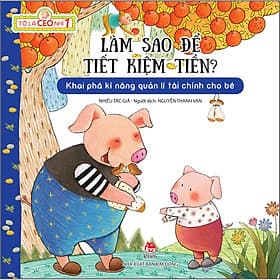 Sách Tớ Là CEO Nhí 1: Làm Sao Để Tiết Kiệm Tiền? - Kim