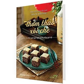 Thơm Thảo Xôi Chè - 30 Thức Quà Ngọt Ngào Hương Đồng Gió Nội (Bìa Cứng) - Gió
