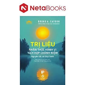 Trị Liệu Nhận Thức Hành Vi Tích Hợp Chánh Niệm - Nguyên Tắc Và Thực Hành - Tri Thức