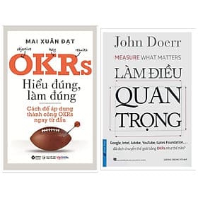 Combo OKRS: Làm Điều Quan Trọng (Measure what matters - Google đã dịch chuyển thế giới bằng OKRs như thế nào ?) + OKRS Hiểu Đúng Làm Đúng - Cách áp dụng thành công OKRs ngay từ đầu / Sách Kinh Doanh Vận Hành Phát Triển Doanh Nghiệp. - Go
