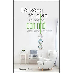 Sách Lối sống tối giản khi nhà có con nhỏ - Nha Nha