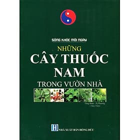 Sách Sống Khỏe Mỗi Ngày - Những Cây Thuốc Nam Trong Vườn Nhà - Nhã Nam