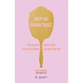 Sách Đẹp Và Chân Thực (Trò Chuyện Thẳn Thắn Về Các Xu Hướng Làm Đẹp Hiện Đại) - Ume Chan