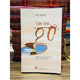 Văn Hóa "Gỡ" - Vũ Bằng (Các tác phẩm mới phát hiện của nhà văn Vũ Bằng) - Vũ Bằng
