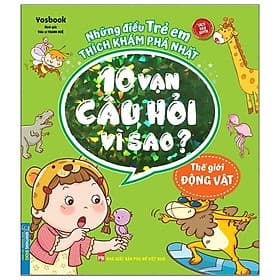 Những Điều Trẻ Em Thích Khám Phá Nhất - 10 Vạn Câu Hỏi Vì Sao? - Thế Giới Động Vật - Minh Minh