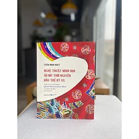 NGHỆ THUẬT MINH HỌA ÁO MŨ THỜI NGUYỄN ĐẦU THẾ KỶ XX - Trần Minh Nhựt – Omega plus - NXB Dân Trí - Minh Nhựt