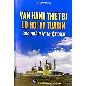Vận hành thiết bị lò hơi và tua bin của nhà máy nhiệt điện