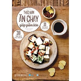 Thực Đơn Ăn Chay Giúp Giảm Béo - 30 Thực Đơn Ngày Thường, 21 Món Ngon Cuối Tuần -MK - Việt Thư