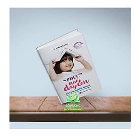 Phúc nuôi dạy con - Tác giả TS. Phạm Thị Thúy SGB - TS Barbara De Angelis