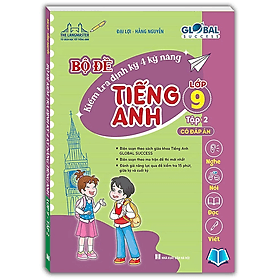 Global success - Bộ đề kiểm tra định kỳ 4 kỹ năng tiếng anh lớp 9 tập 2 (có đáp án) - An
