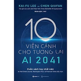 Ai 2041 - 10 Viễn Cảnh Cho Tương Lai - Chen Qiufan, Ka.i-Fu Lee - Nhóm dịch 1441 - (bìa mềm) - Gab-Gyu Lee