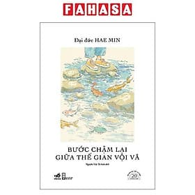 Bước Chậm Lại Giữa Thế Gian Vội Vã - Ấn Bản Đặc Biệt 20 Năm Thành Lập Nhã Nam