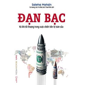 ĐẠN BẠC - V.ũ k.h.í tối thượng trong cuộc chiến tiền tệ toàn cầu - Saleha Mohsin - Vũ Hoàng Linh, Vũ Bảo Linh, Thanh Nhi dịch - Times - Vũ Linh