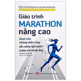 Giáo Trình Marathon Nâng Cao - Dành Cho Những Chân Chạy Sẵn Sàng Tập Luyện Chăm Chỉ Và Bài Bản - Chà