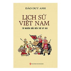 Sách Lịch Sử Việt Nam Từ Nguồn Gốc Đến Thế Kỷ XIX (Bìa Mềm) - Minh Minh