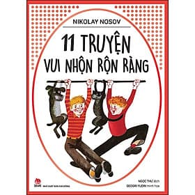 Nikolay Nosov: 11 Truyện Vui Nhộn Rộn Ràng - 