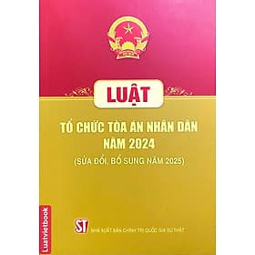 Luật Tổ Chức Toà Án Nhân Dân Năm 2024 ( Sửa Đổi, Bổ Sung Năm 2025) - An Nam