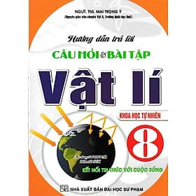 Hướng Dẫn Trả Lời Câu Hỏi Và Bài Tập Vật Lí Lớp 8 - Khoa Học Tự Nhiên - Bám Sát SGK Kết Nối Tri Thức Với Cuộc Sống - Hồng Ân - An