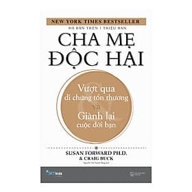 Sách Cha Mẹ Độc Hại - Vượt Qua Di Chứng Tổn Thương Và Giành Lại Cuộc Đời Bạn - Di Di